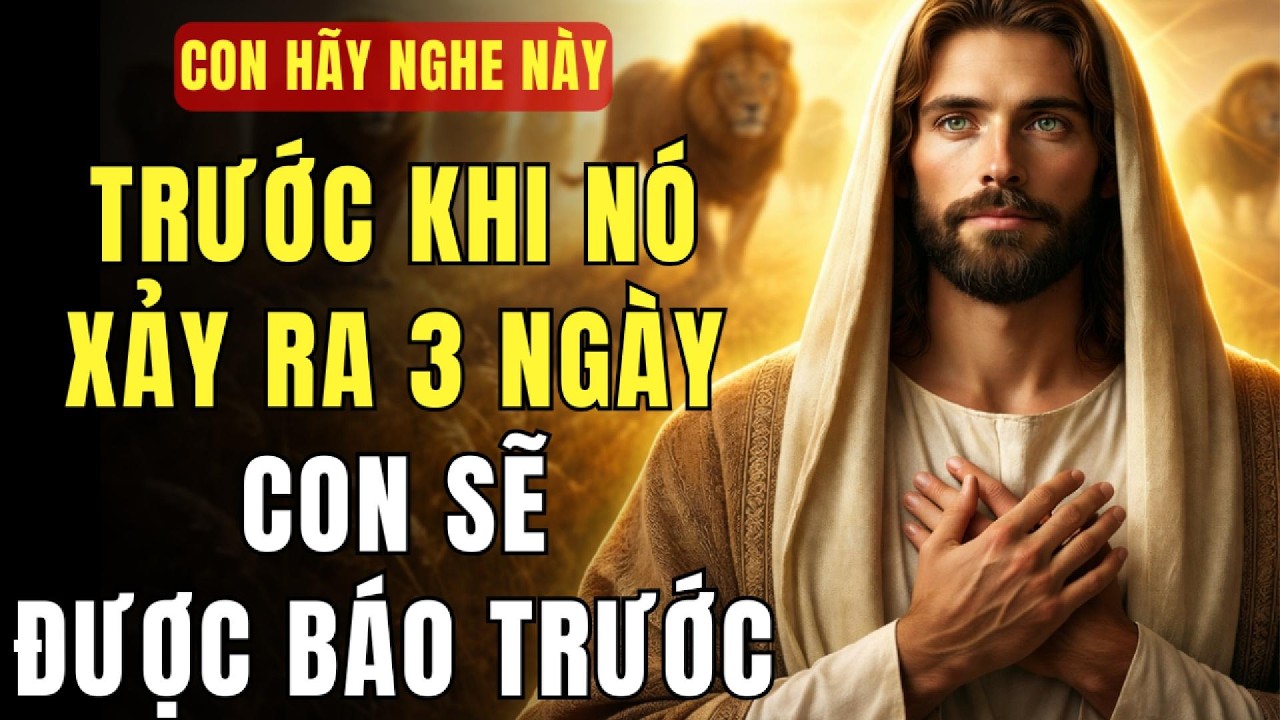 🔴 TRƯỚC KHI ĐIỀU NÀY XẢY RA 3 NGÀY — CON SẼ ĐƯỢC BÁO TRƯỚC | THÔNG ĐIỆP TỪ CHÚA