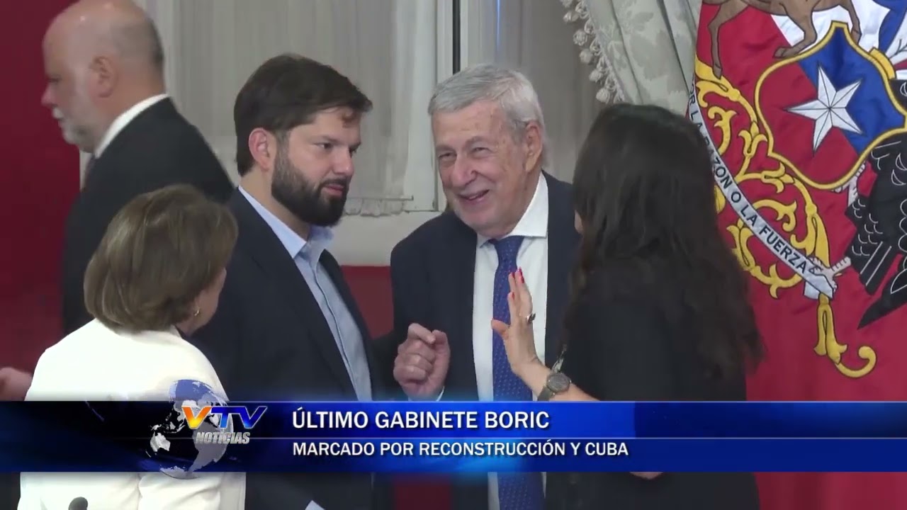 CNN ÚLTIMO GABINETE BORIC MARCADO POR RECONSTRUCCIÓN Y CUBA