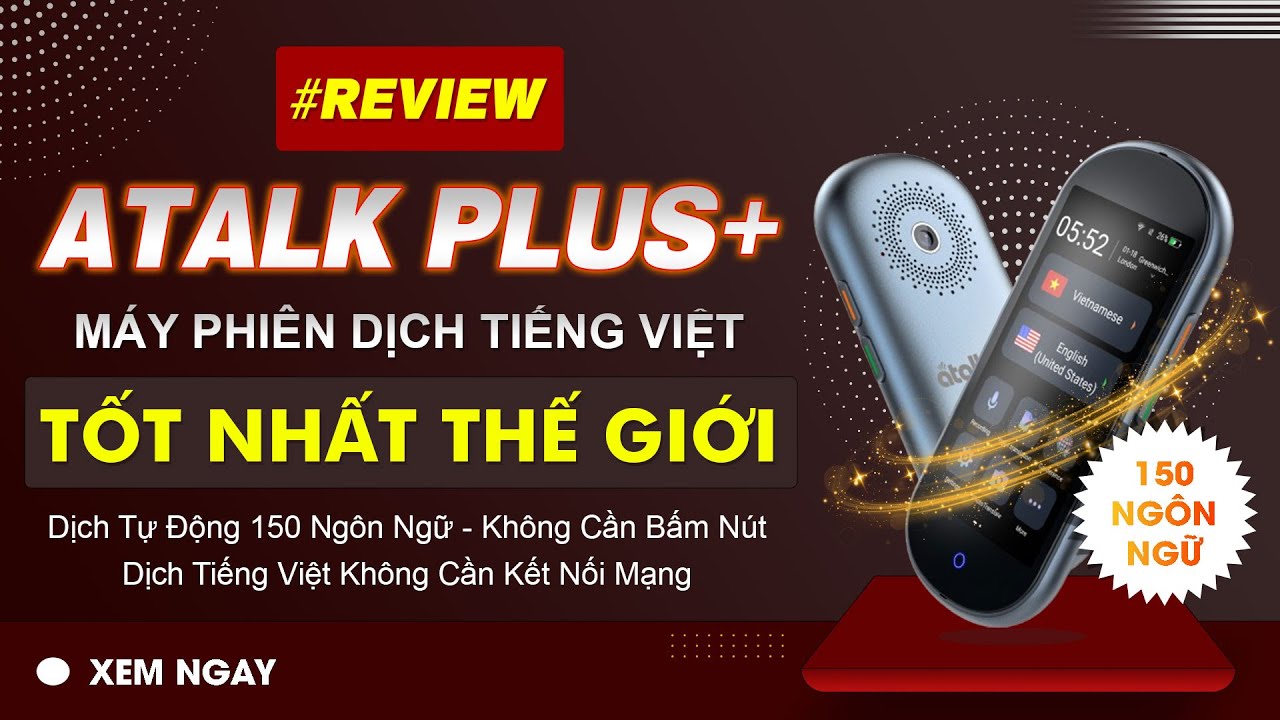 M&Aacute;Y PHI&Ecirc;N DỊCH TIẾNG VIỆT TỐT NHẤT THẾ GIỚI ATALK PLUS+ REVIEW M&Aacute;Y DỊCH NG&Ocirc;N NGỮ KH&Ocirc;NG CẦN BẤM N&Uacute;T