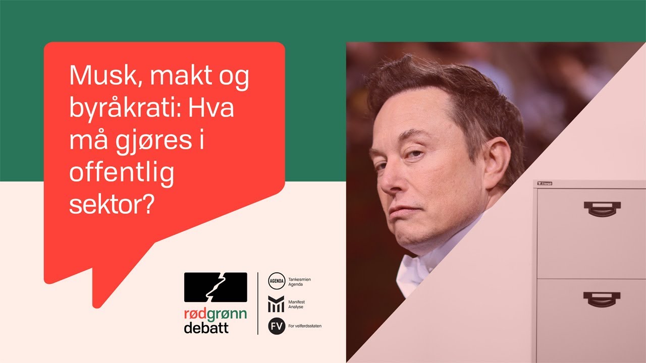 Musk, makt og byråkrati: Hva må gjøres i offentlig sektor?