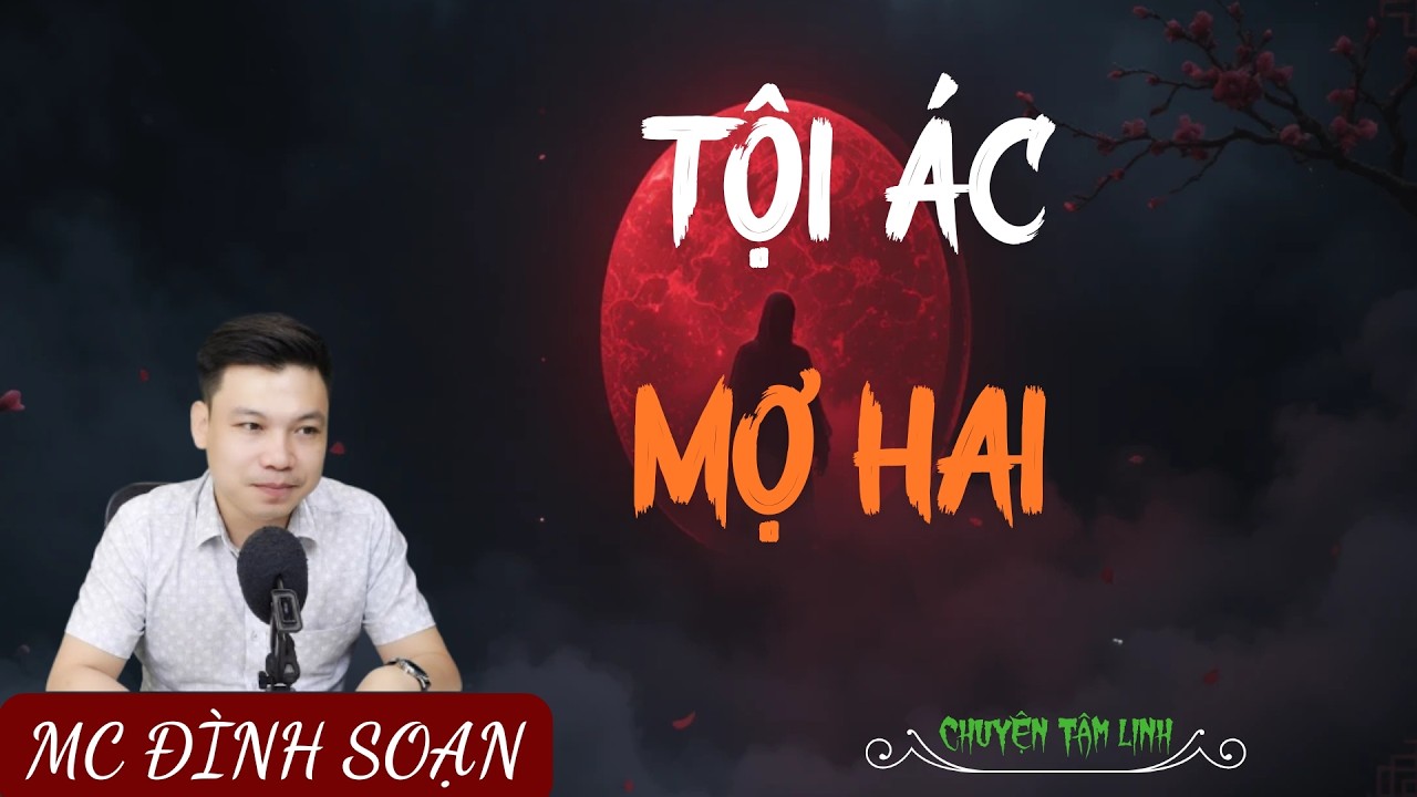 TRUYỆN MA ÍT QUẢNG CÁO : TỘI ÁC MỢ HAI | MC ĐÌNH SOẠN