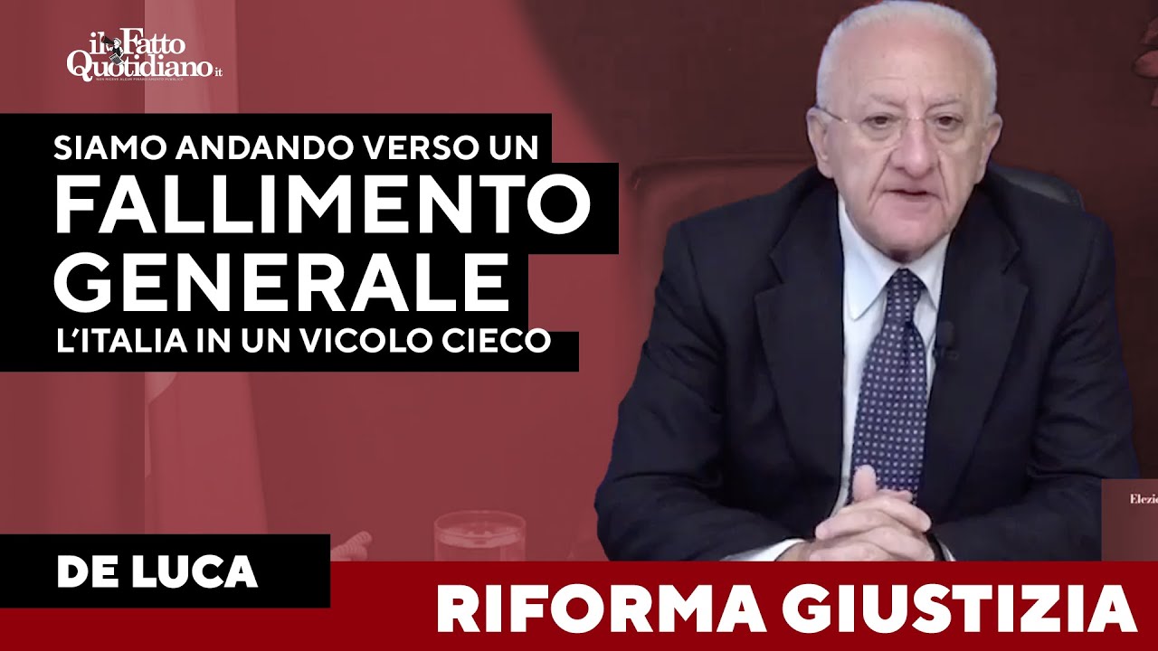 Riforma giustizia, De Luca ne ha per tutti: 