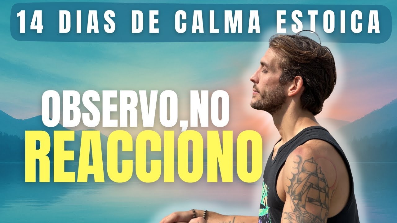 DIA 4 🌿 | OBSERVO, NO REACCIONO 🧘‍♂️ | La meditación estoica que te enseña a mantener la calma