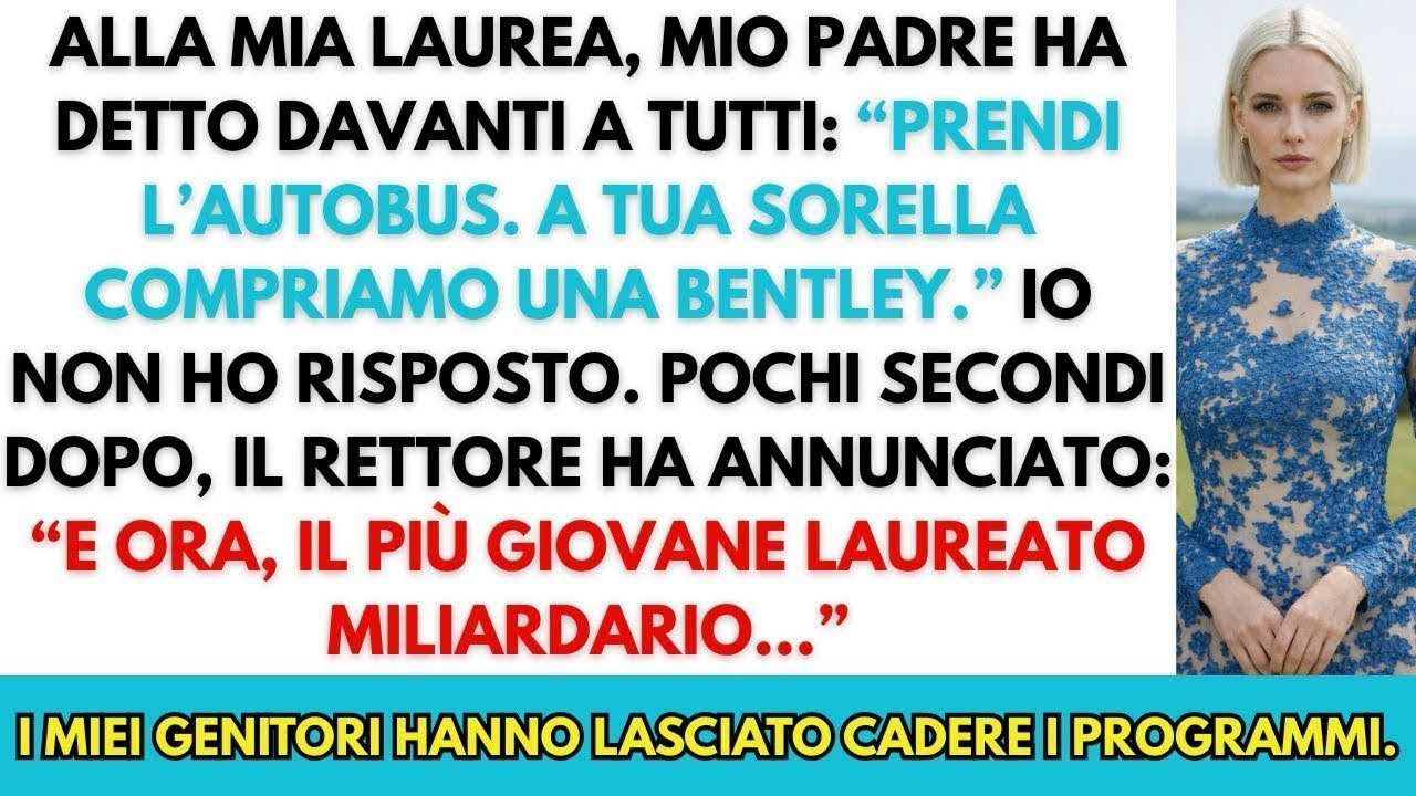 Alla mia laurea mi hanno fatto prendere l’autobus mentre a mia sorella compravano una Bentley