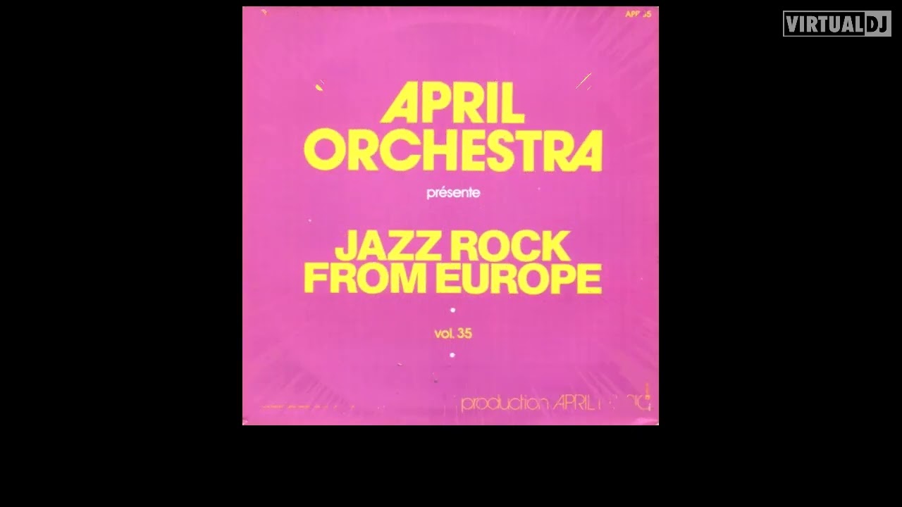april orchestra 35 jazz rock from europe (side 1)