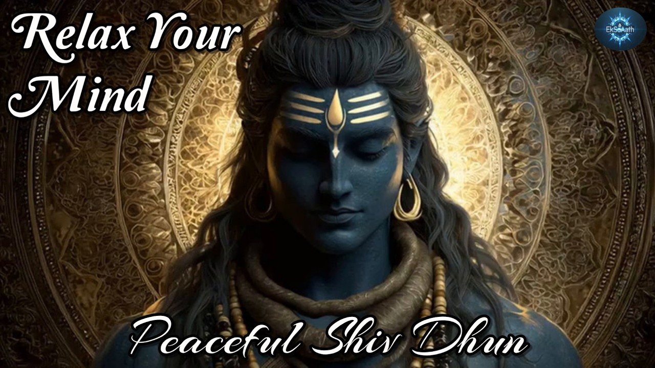 Feeling Restless ? Listen to This Shiv Dhun | Om Namah Shivaya for Deep Peace and Relaxation