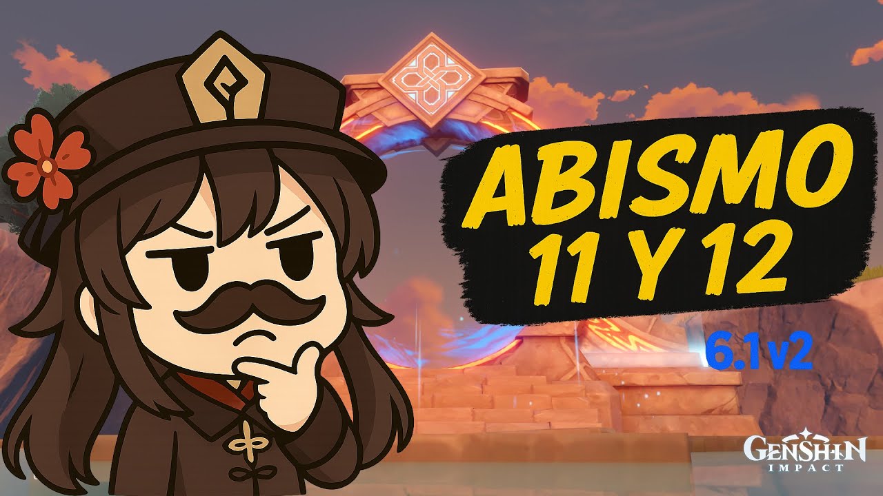 💥 GENSHIN IMPACT — NUEVO ABISMO 6.1 v2 🔥 PISOS 11 Y 12… ¿FACILITO O ESO CREO? 😏⚔️