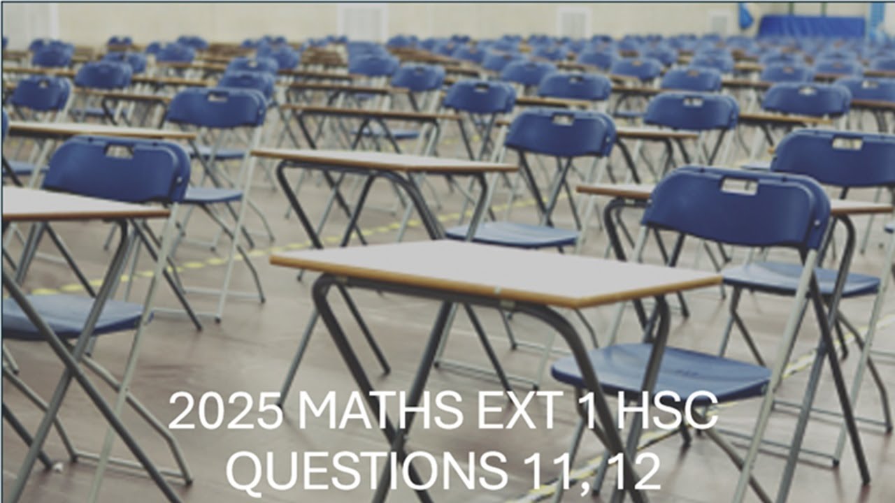 Тест по математике HSC Ext 1 2025 года — вопросы 11, 12