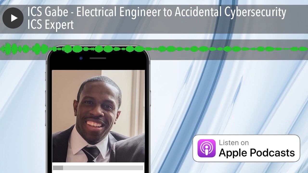 ICS Gabe - Electrical Engineer to Accidental Cybersecurity ICS Expert