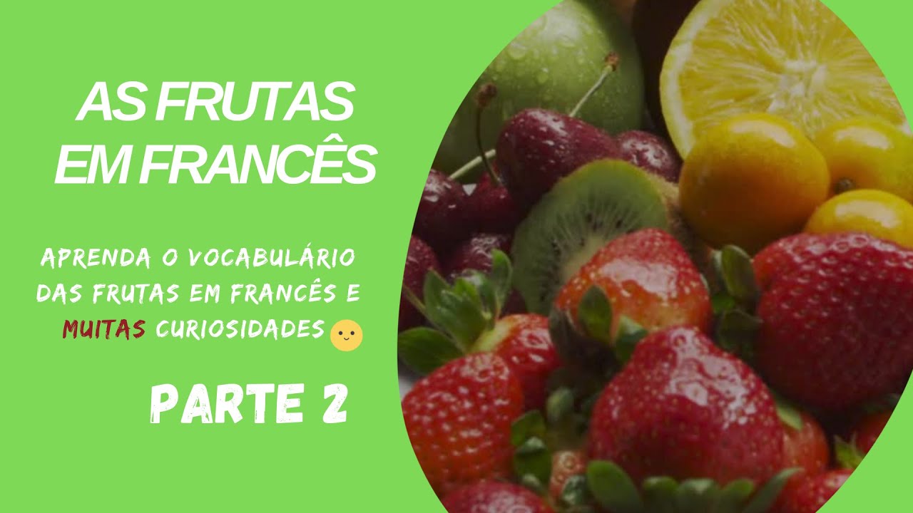 As frutas em francês: vocabulário e muitas curiosidades - Parte 2