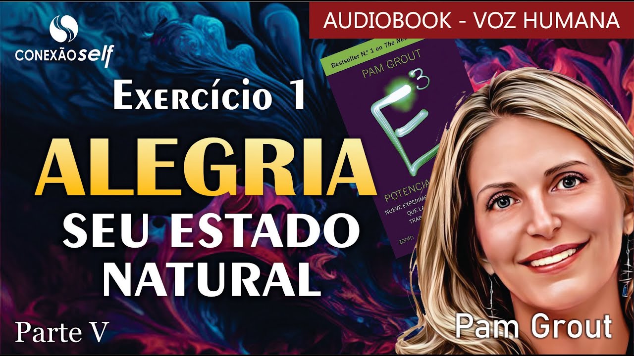 ALEGRIA Seu Estado Natural | Pam Grout | Energia ao Cubo