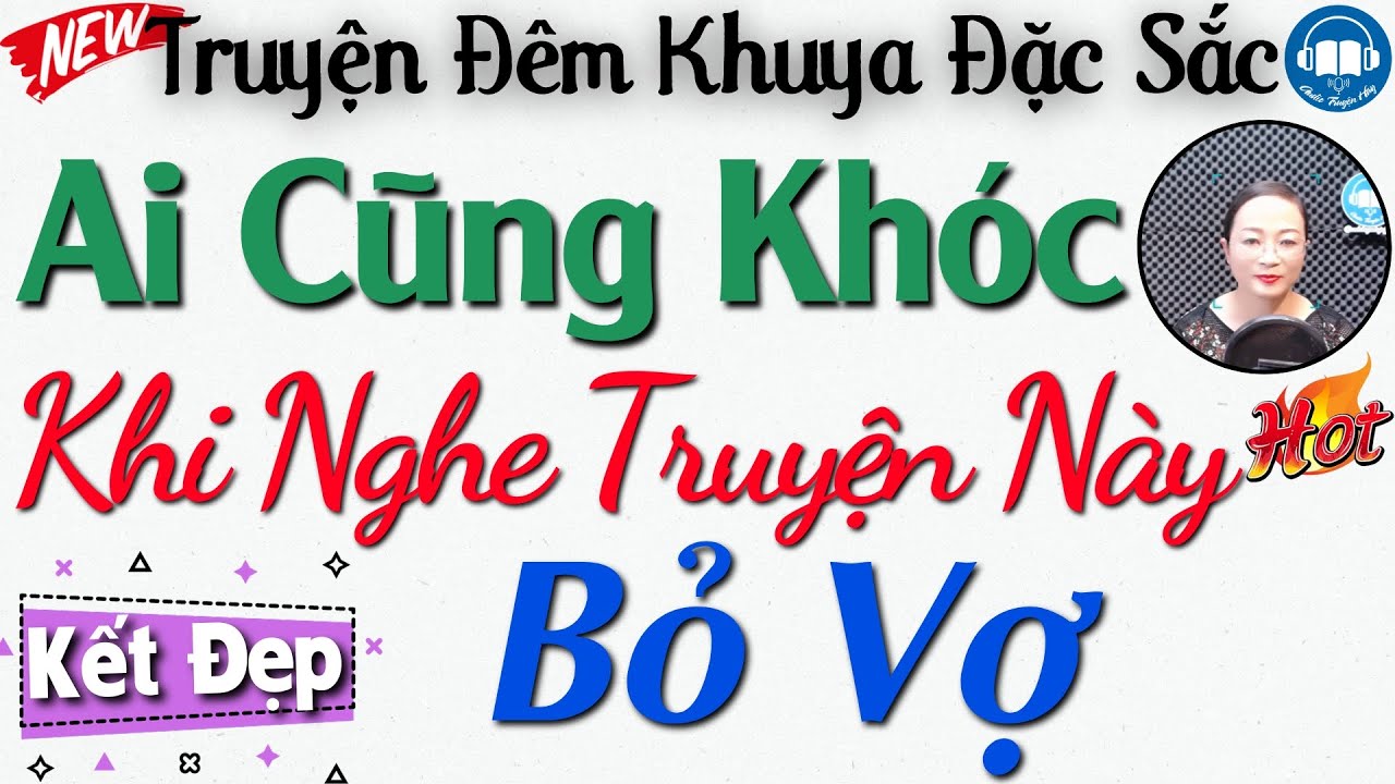 Truyện Hay Không nên bỏ lỡ: Nghe Nhân Tình Bỏ Vợ Và Cái Kết - Kể truyện đêm khuya | Audio Truyện Hay