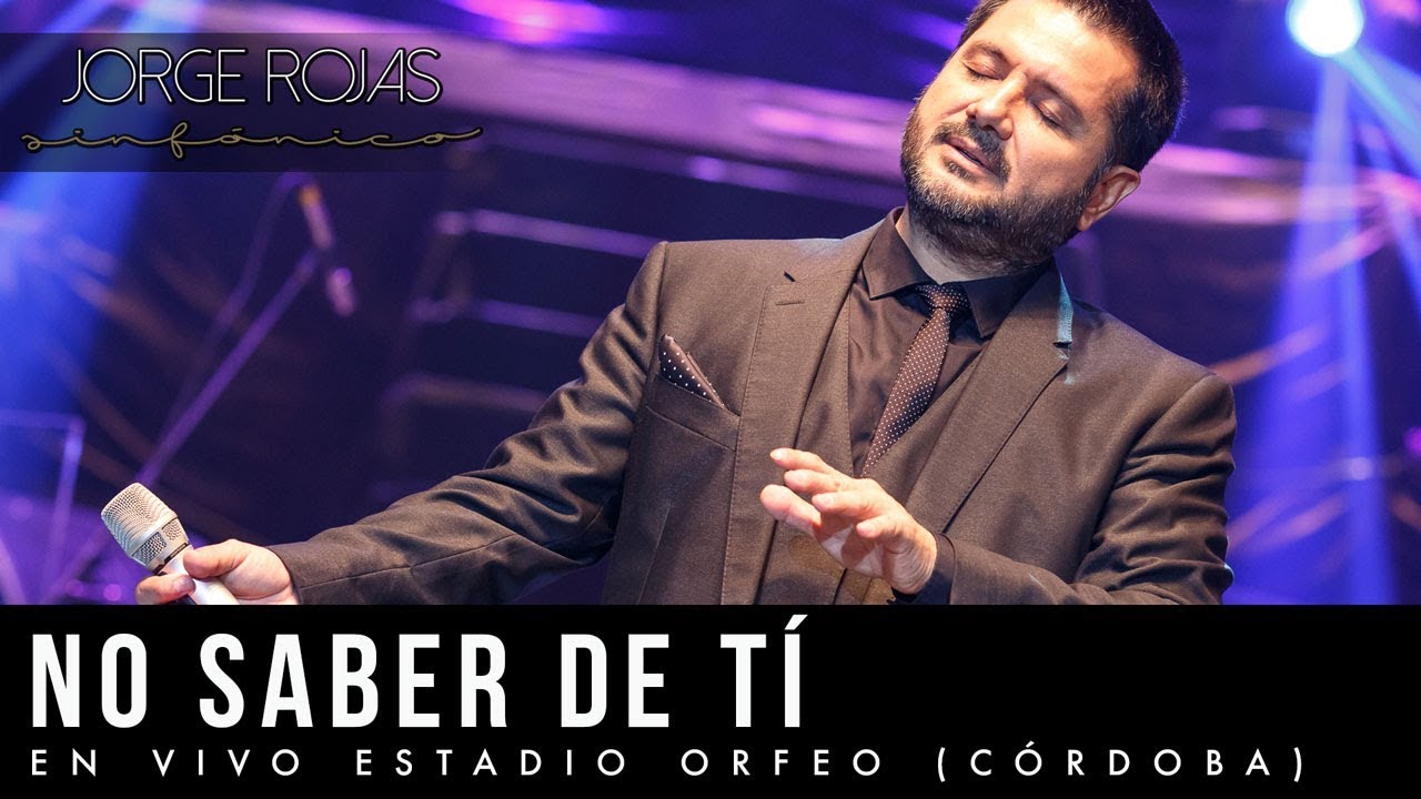 Jorge Rojas - No Saber De Tí | En Vivo Estadio Orfeo Córdoba