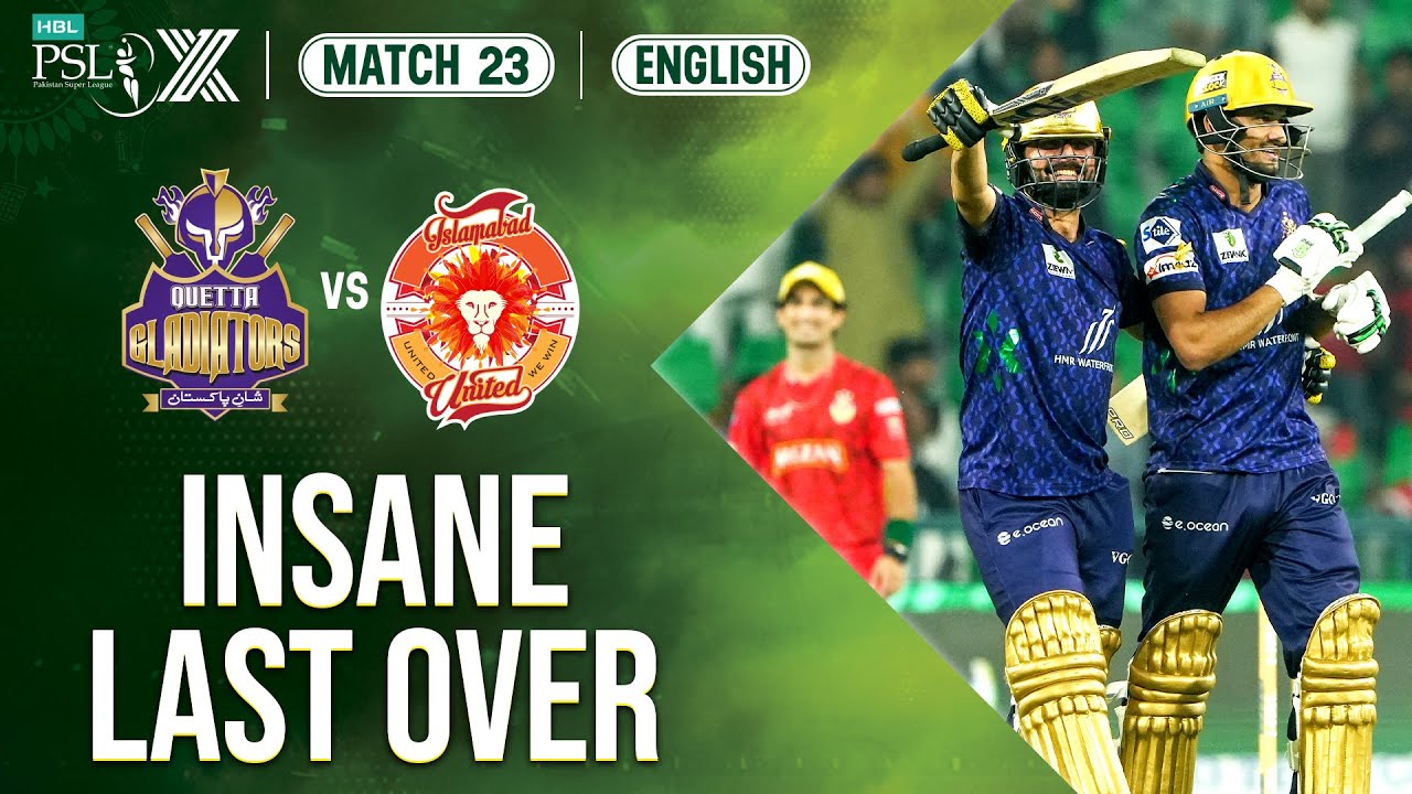𝐈𝐍𝐒𝐀𝐍𝐄 𝐋𝐀𝐒𝐓 𝐎𝐕𝐄𝐑!!!! | Quetta Gladiators vs Islamabad United | Match 23 | HBL PSL X | M2M1A