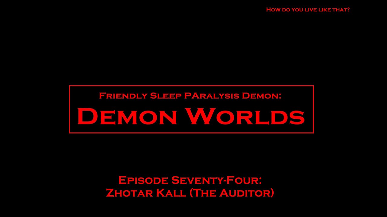 Zhotar Kall (The Auditor) - Demon Worlds E74 || Audio RP Sleep Deficit Collections Agent Audits You