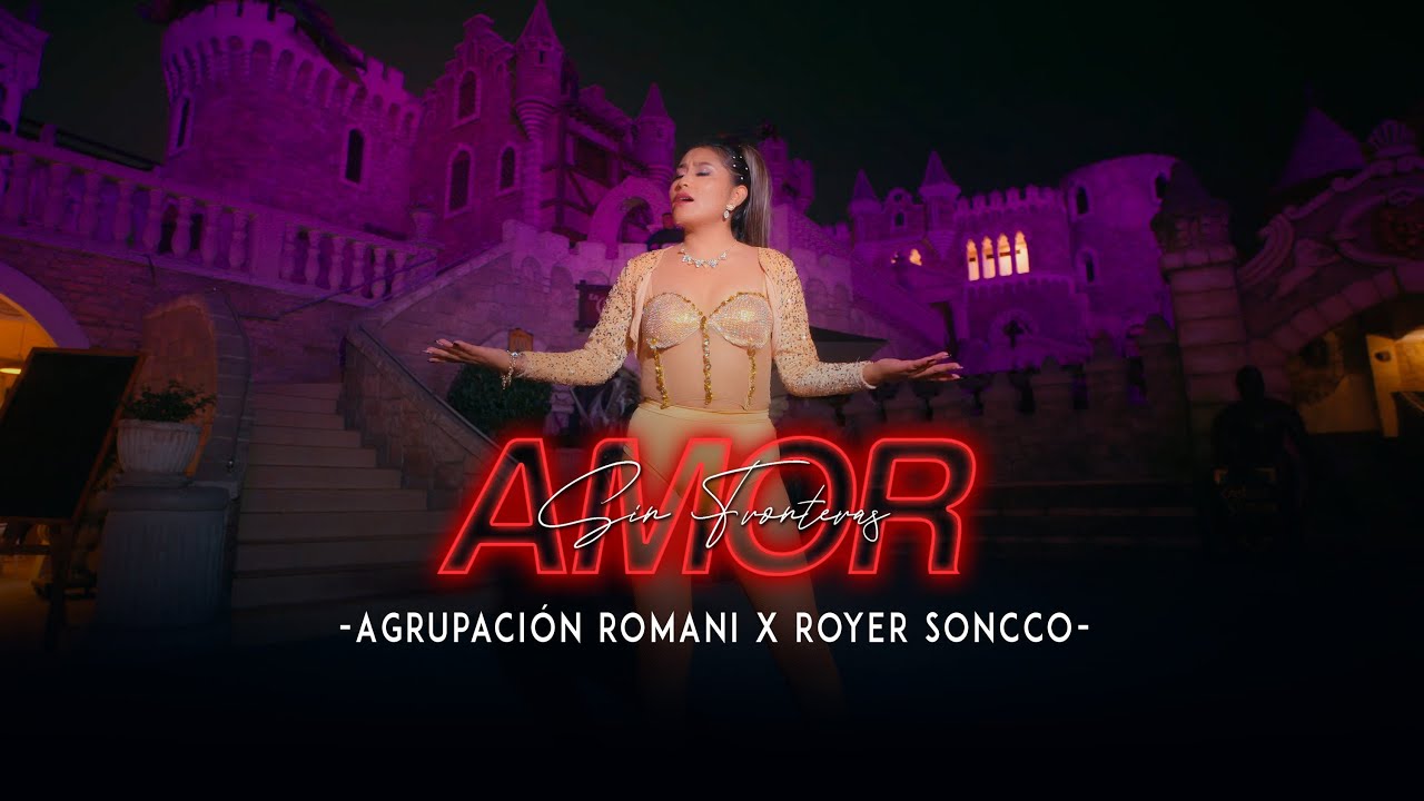 ♫ Amor Sin Fronteras  - Agrupación Romaní Internacional 🧡 (Video Oficial ) 🔥