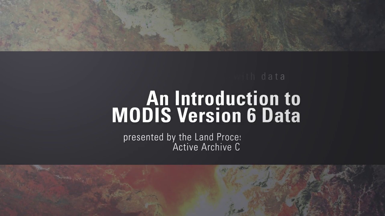 Introduction to NASA MODIS Version 6 Land Data