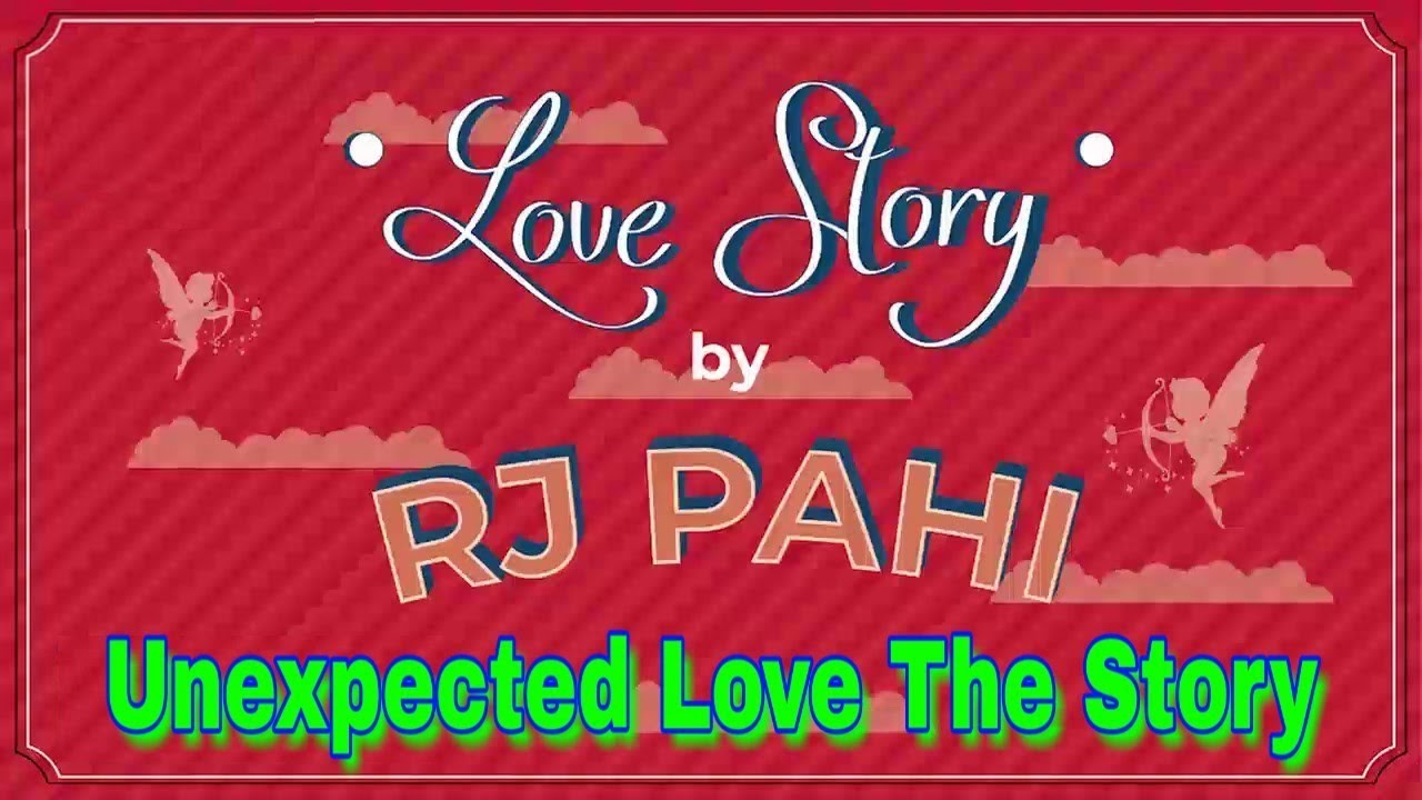Rj Pahi Love Story Unexpected Love The Story, Munny Reol