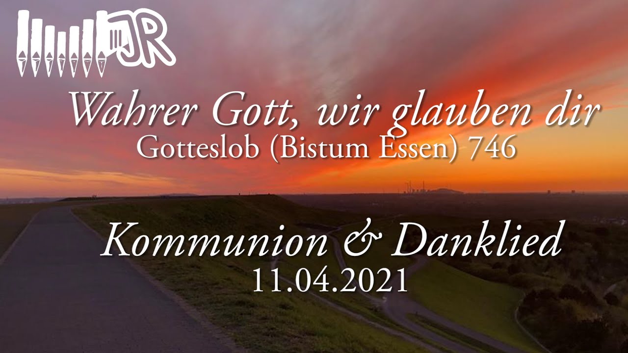 Gotteslob 746 - Wahrer Gott, wir glauben Dir