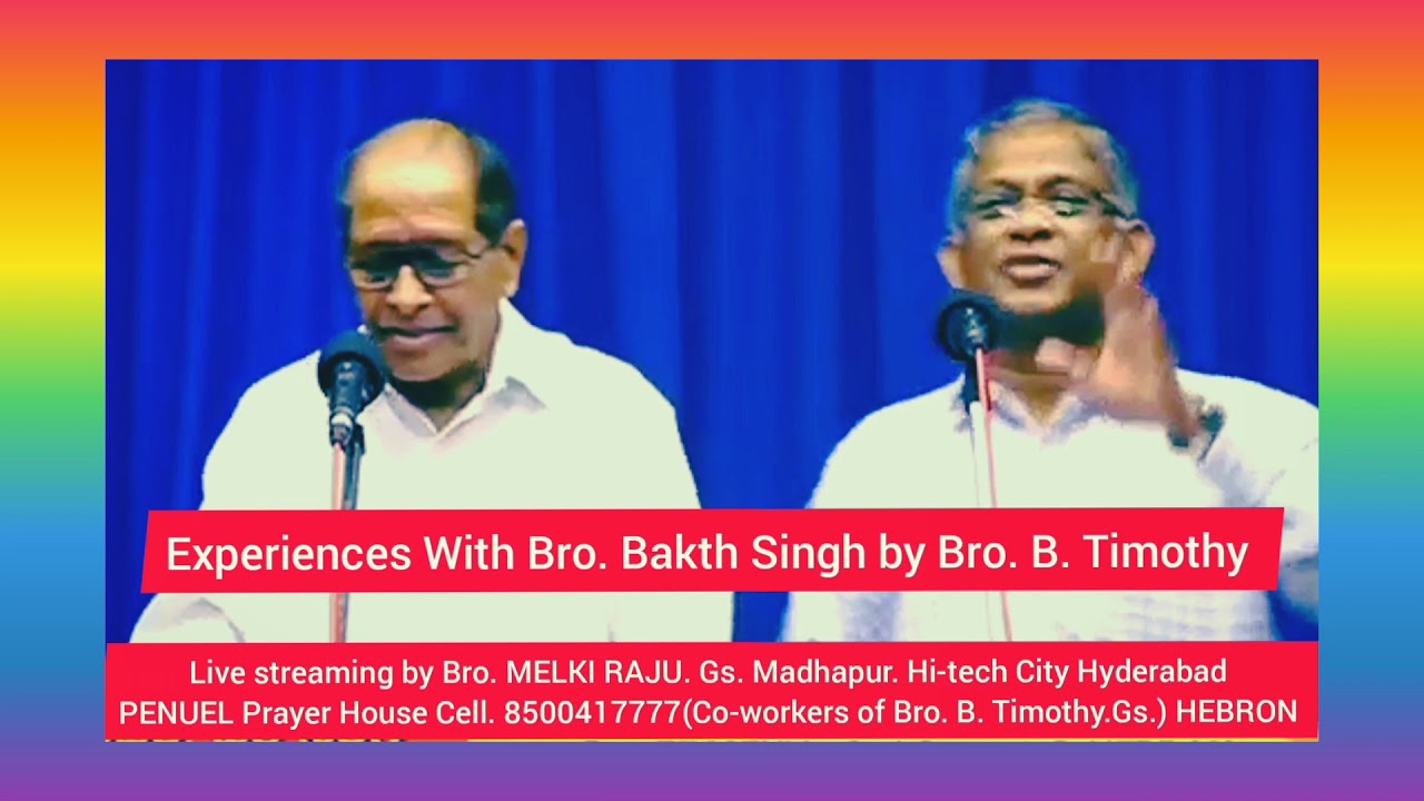 Experience's  of Bro. Bakth Singh (man of GOD) Hebron Hyderabad  by B. Timothy Gs HEBRON