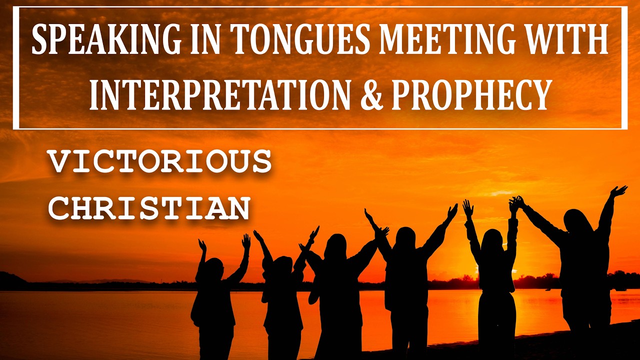 Prayer & Interpretation of Tongues/ Prophecy/ VICTORIOUS CHRISTIAN