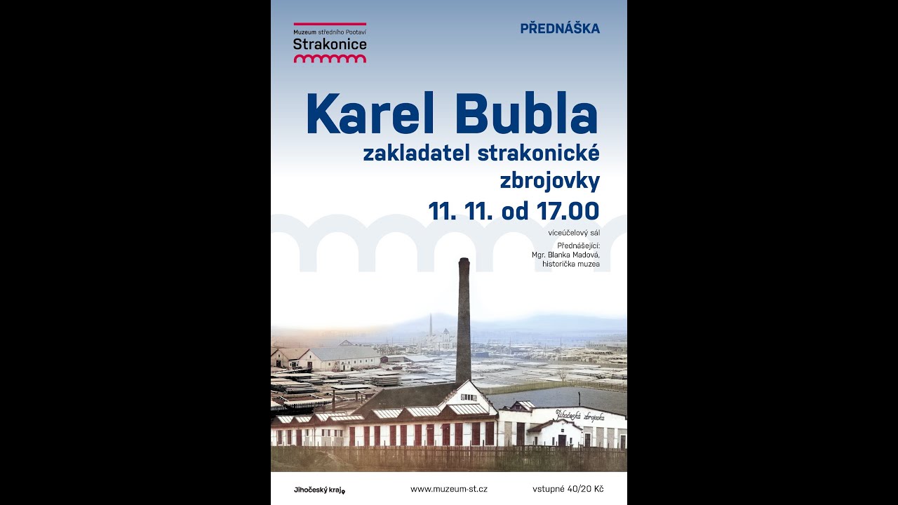 Karel Bubla – zakladatel strakonické zbrojovky, 11.11.2025 (PŘEDNÁŠKA)