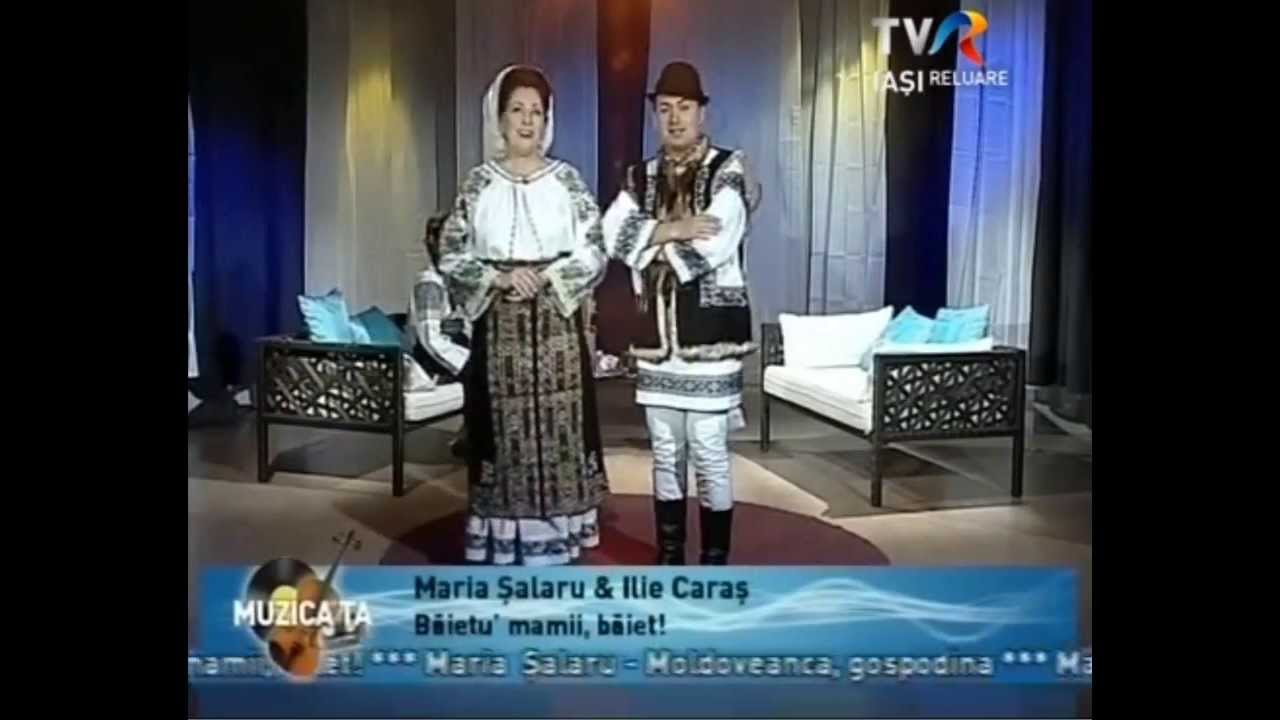 Maria Şalaru si Ilie Caraş - Băietu' mamii,băiet !