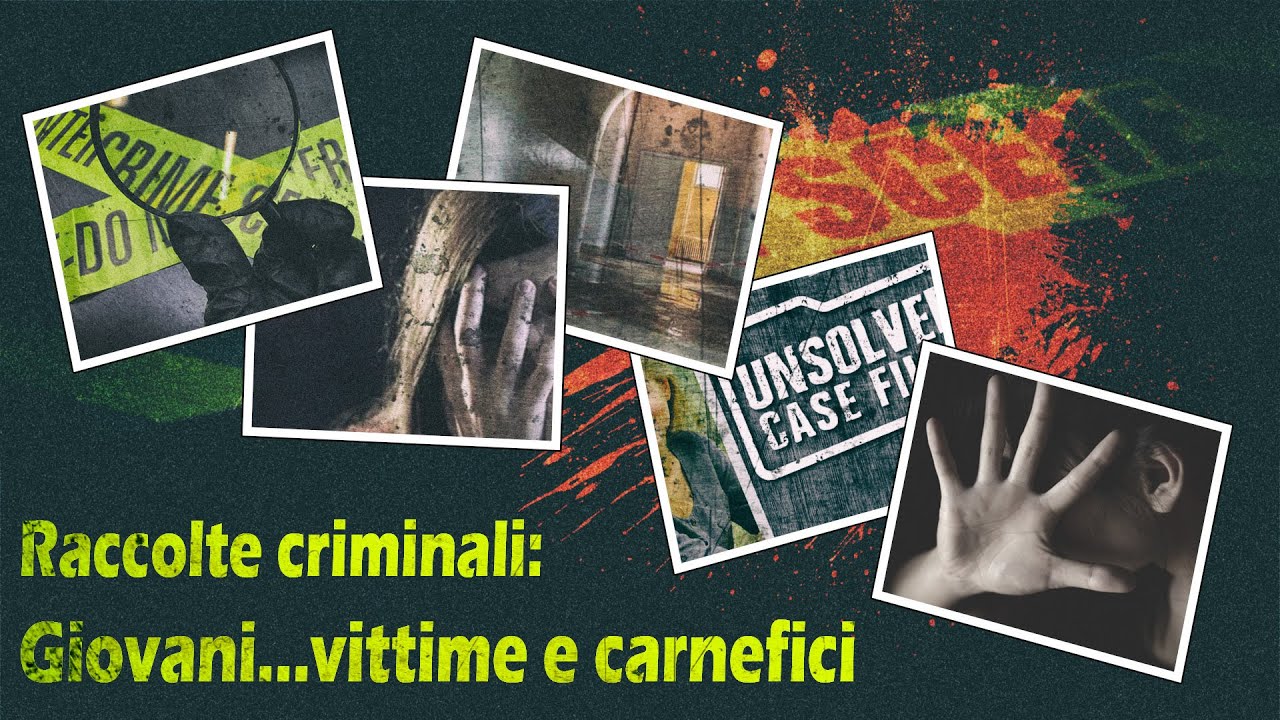 Raccolte criminali: Giovani...vittime e carnefici (Vol.4)