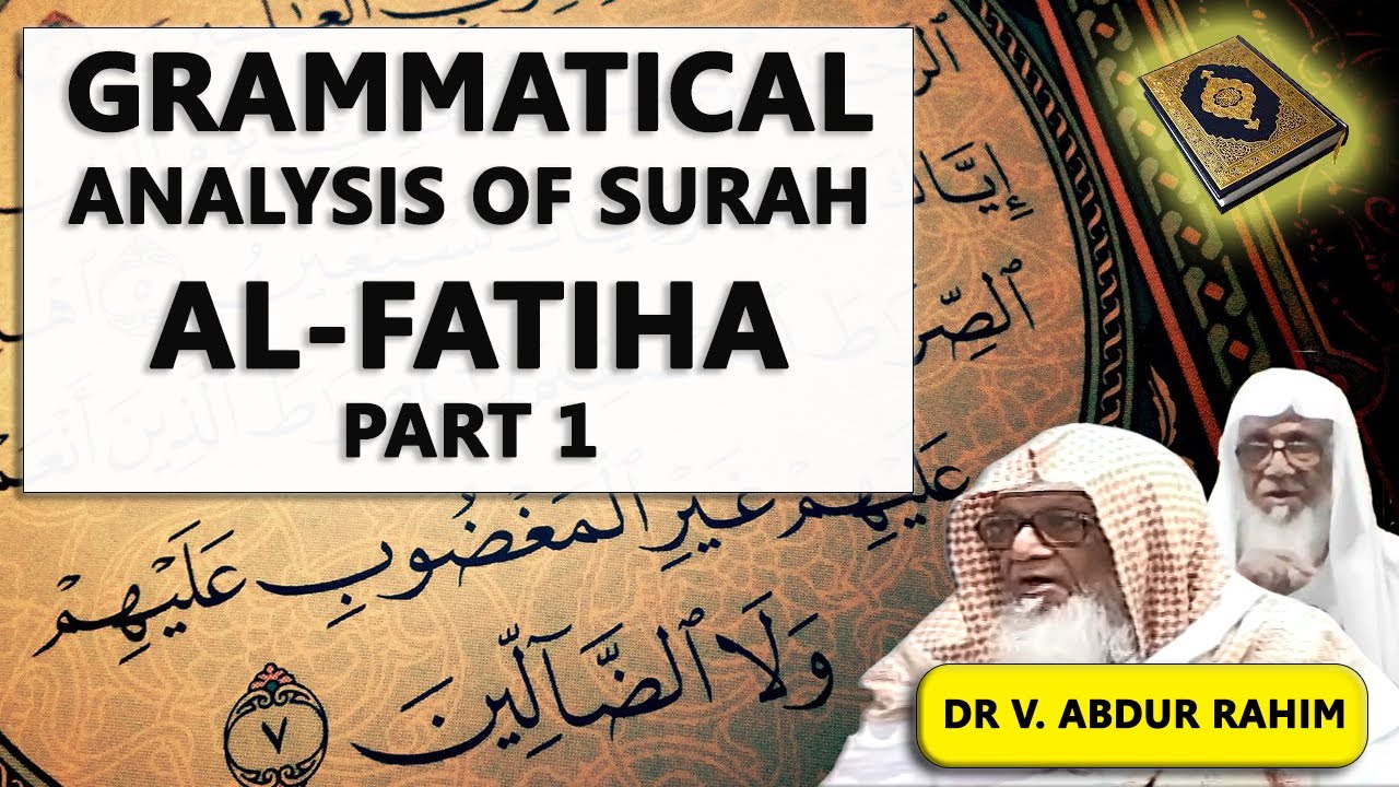 Detailed grammatical Analysis of Surah Al Fatiha by Dr V. Abdur Rahim