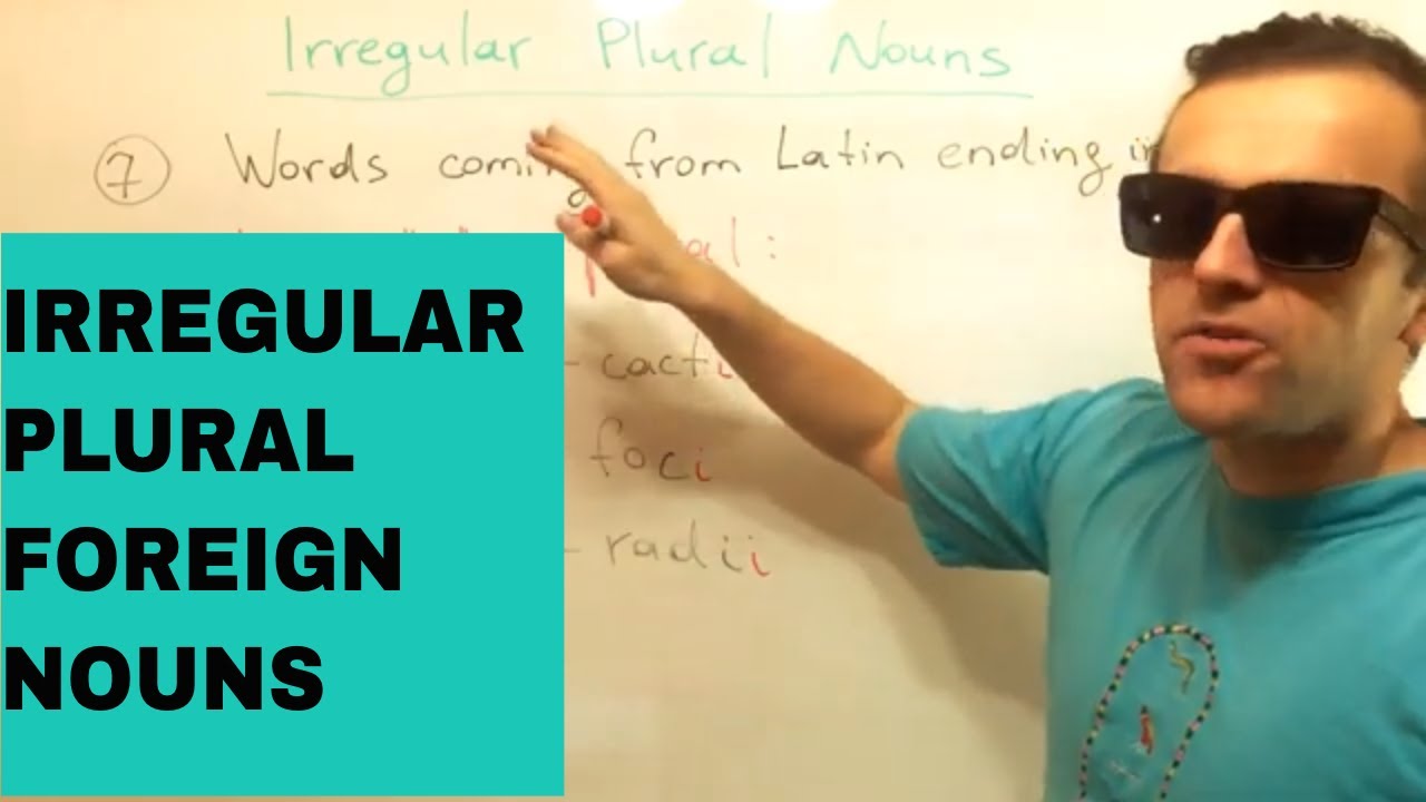 Irregular Plural Nouns: FOREIGN PLURALS. (2020)