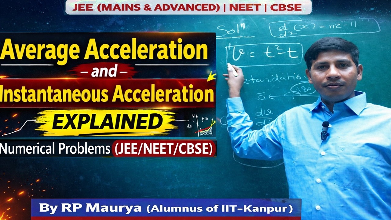 Kinematics L2:Average and Instantaneous acceleration explained by RP Maurya (Alumnus IIT Kanpur)