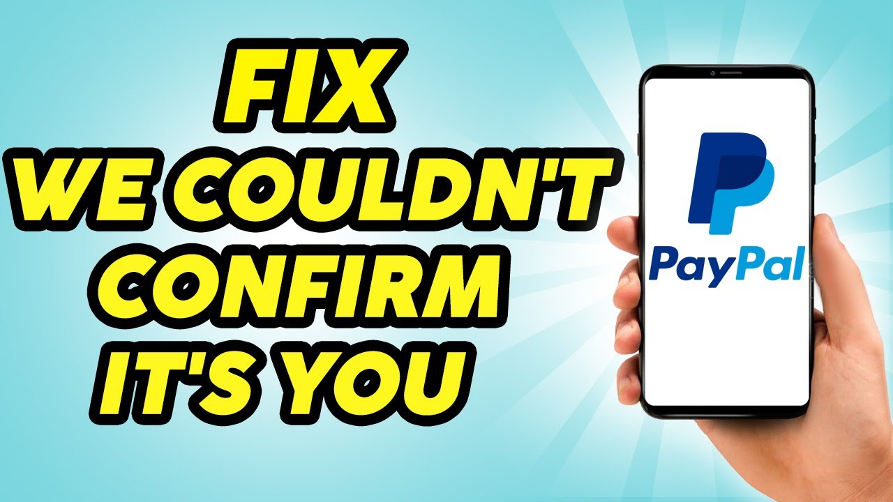 How to Fix Paypal We Couldn't Confirm It's You - Easily Fixed!!!