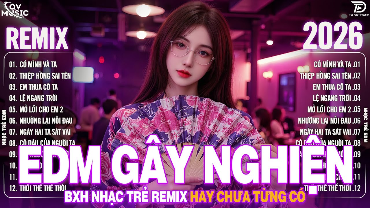 Có Mình Và Ta Remix ♫ BXH Nhạc Trẻ Remix Hay Chưa Từng Có - Top 15 Bản EDM Hot Trend TRIỆU VIEW