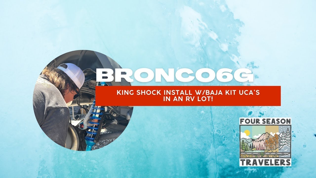 EPIC Bronco 6g // RV Park DIY // KING SHOCK install WITH Baja Kit UCA&rsquo;s
