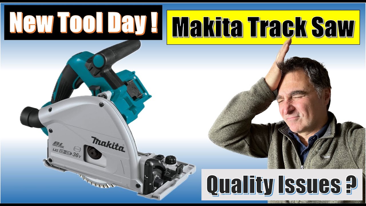 New Makita Track Saw has Problems… Send it Back?