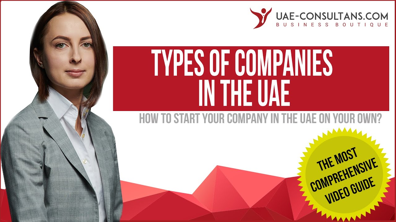 Types of companies in the UAE: FZE, LLC, Professional, Sole, etc.