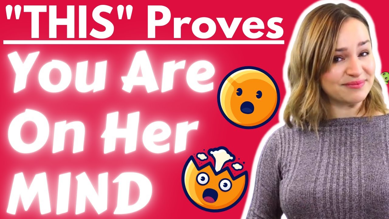 This PROVES You Are On Her Mind