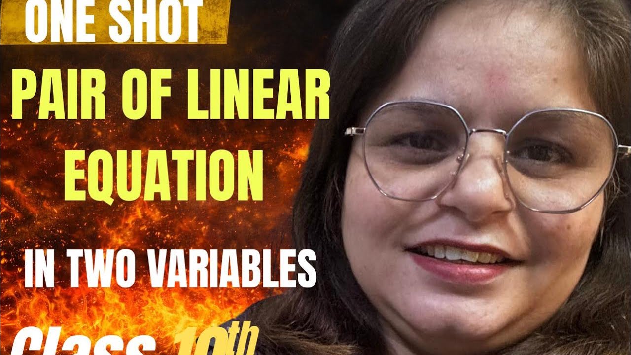 🔥 ONE SHOT 🔥 Pair of Linear Equations in Two Variables | Class 10 Maths | 100% Clear