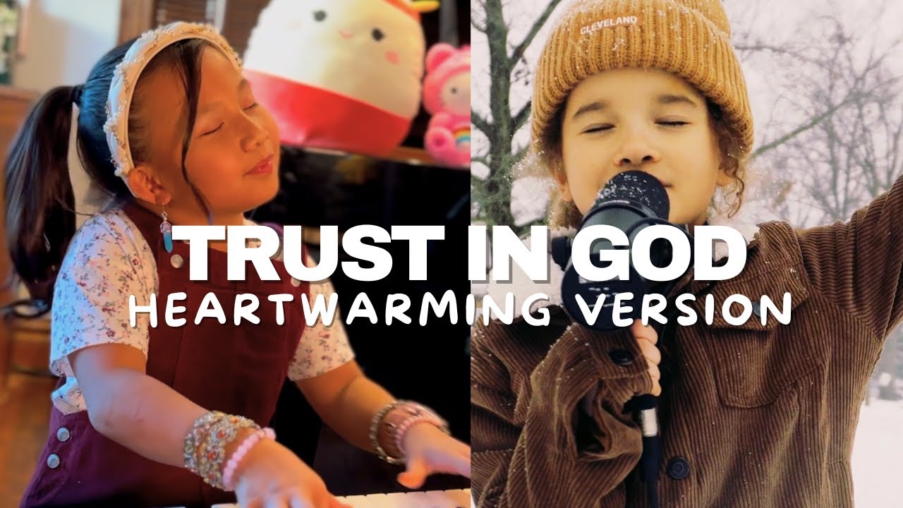 MOST HEARTWARMING version of Trust In God by two 8-year-olds! Zoë Erianna and Selah!