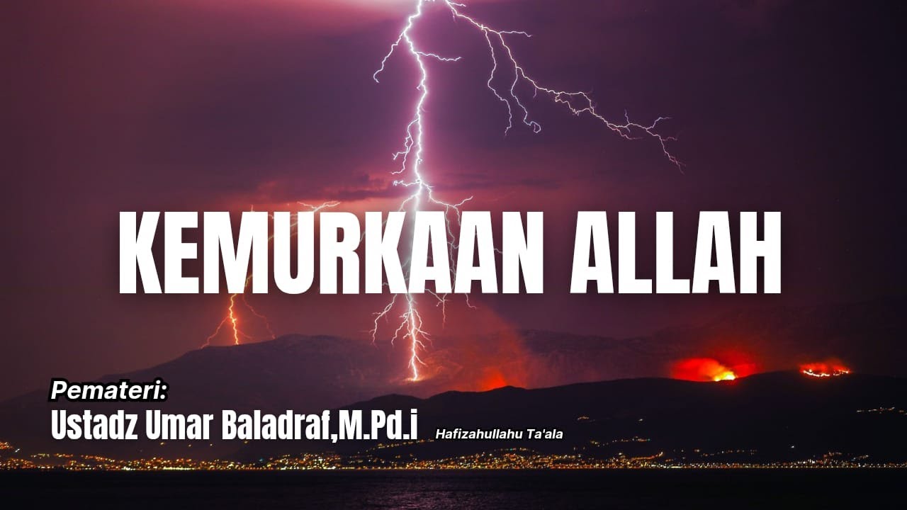 Live | KEMURKAAN ALLAH | Ustadz Umar Baladraf,M.Pd.i
