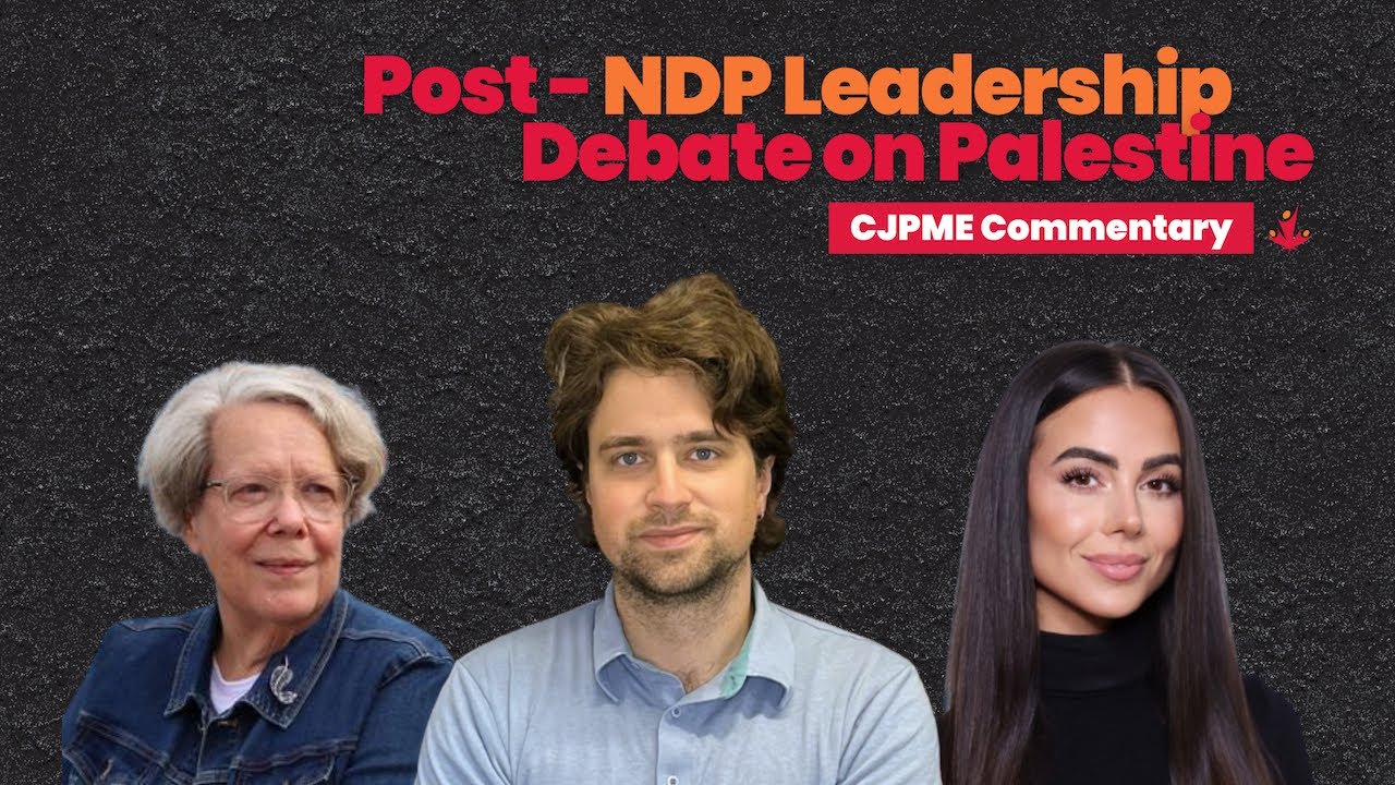 CJPME Discussion on NDP Leadership Debate on Palestine