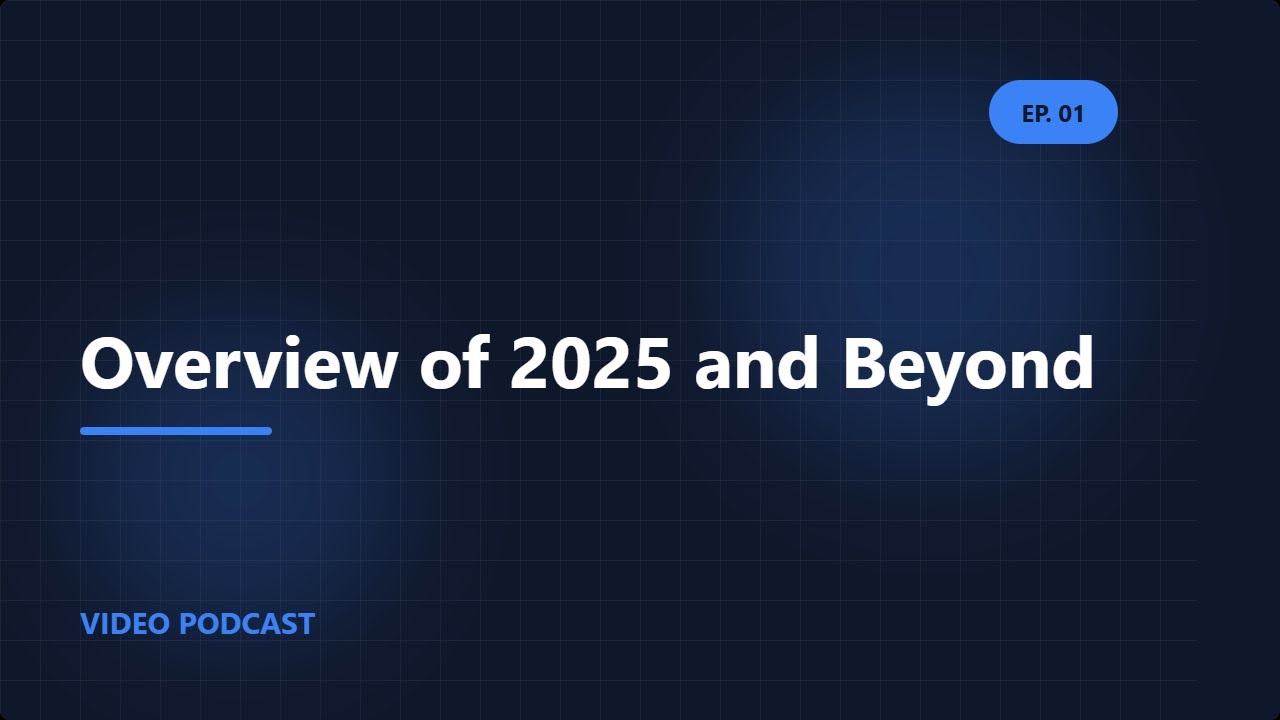 Overview of 2025 and Beyond