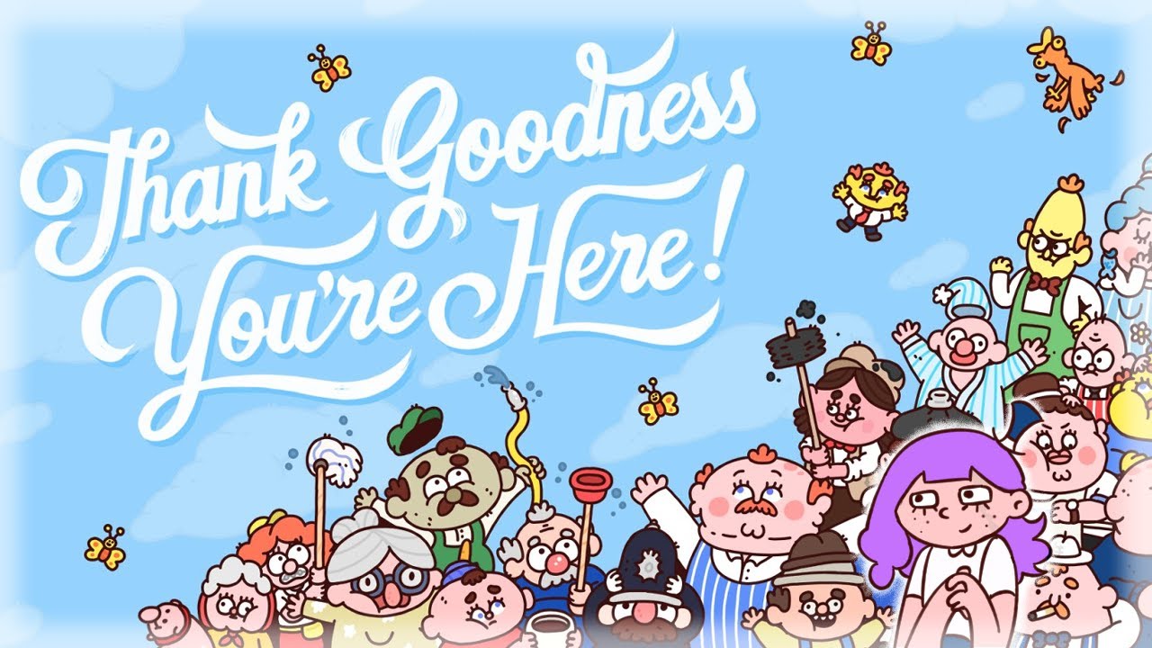 Finally! My presence is needed  [Thank Goodness You're Here!]