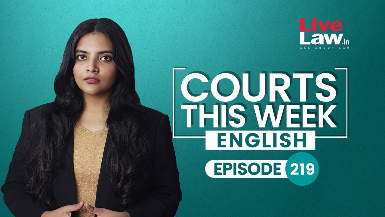 Courts This Week | Ep 219 | New CJI | Bulldozer Justice | WhatsApp Ban | RG Kar Doctor Rape-Murder