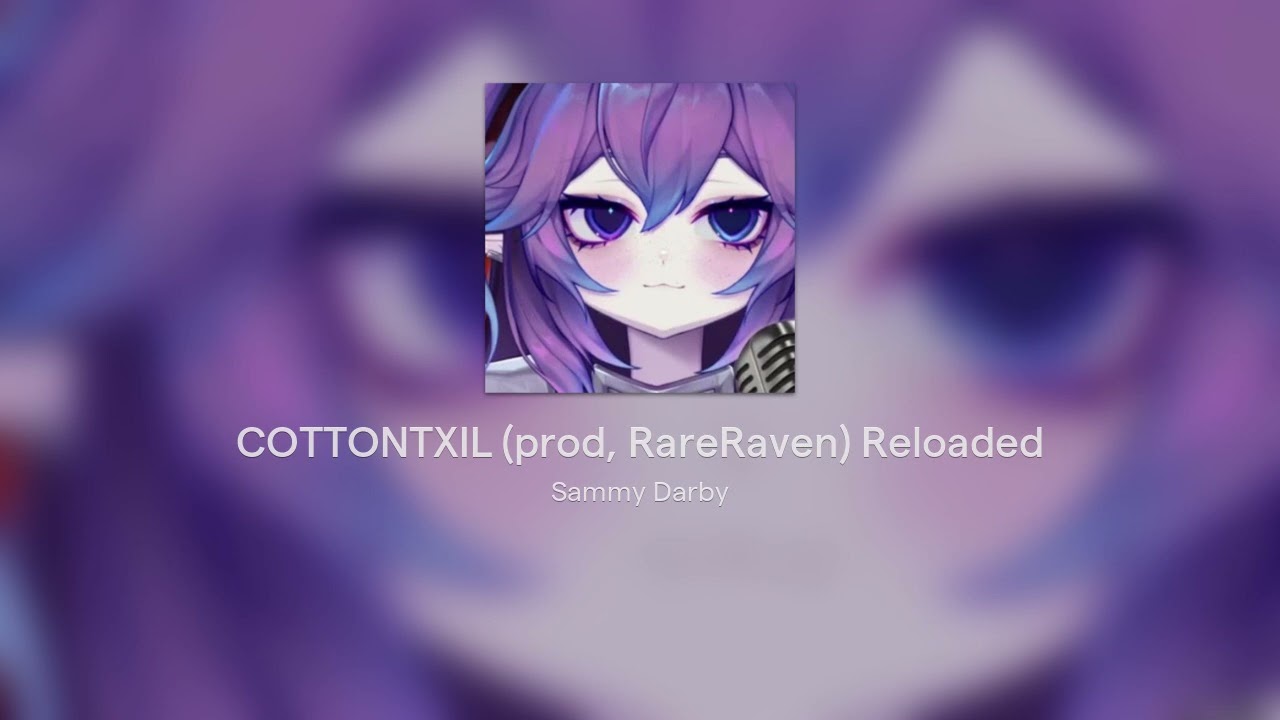 COTTONTXIL (prod, RareRaven) Reloaded
