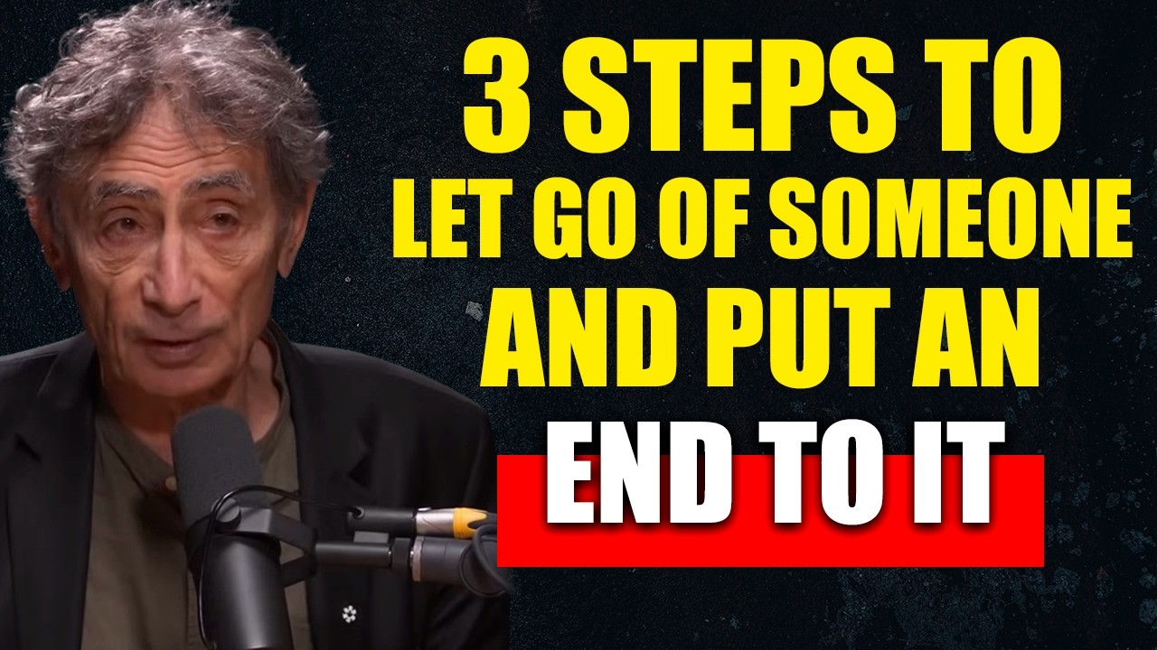 How to LET GO of SOMEONE FOR GOOD without it HURTING | Gabor Maté