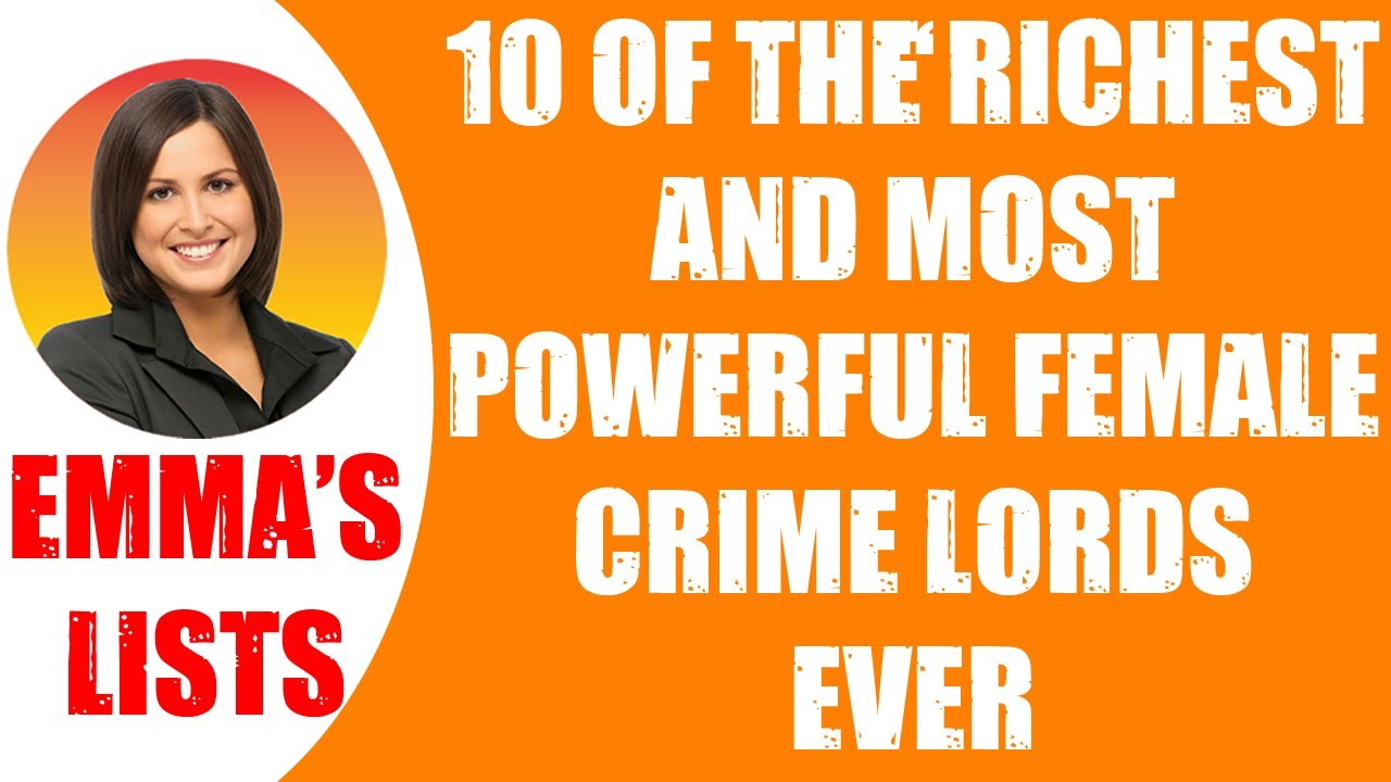 🛑10 OF THE RICHEST AND MOST POWERFUL FEMALE CRIME LORDS EVER  👉 Perfect List