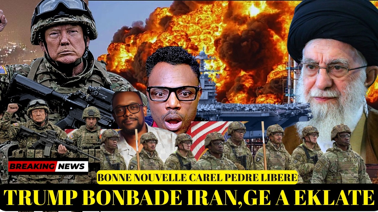NOUVEL LA TONBE CAREL PEDRE LIBERE,DONAL TRUMP BONBADE IRAN,ANPIL MOUN ROURI,IRAN RIPOSTE,TRUMP PALE