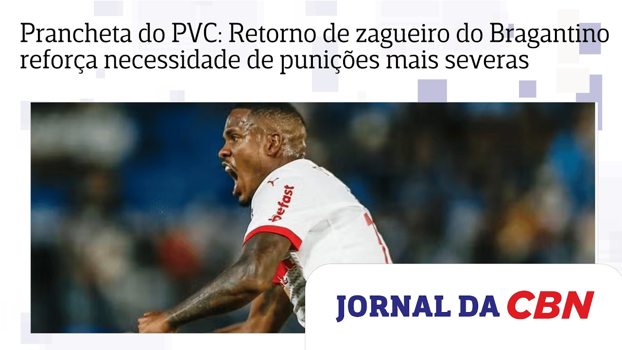 Prancheta do PVC: Retorno de zagueiro do Bragantino reforça necessidade de punições mais severas