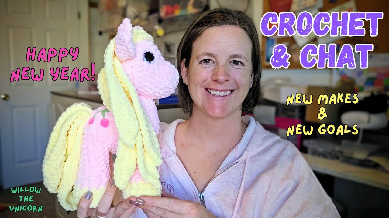 Crochet & Chat - New Year - New Makes - New Goals! Willow the Unicorn Pattern Review and 2026 Plans
